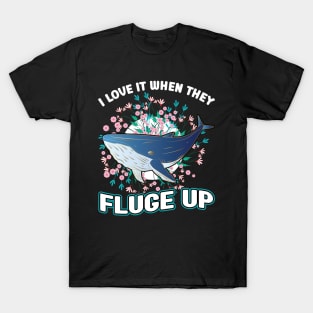 I Love It When They Fluge Up - Whale T-Shirt